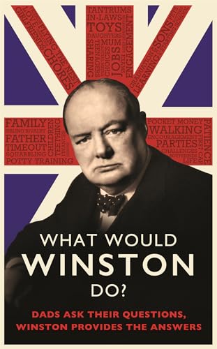 9780751580501: What Would Winston Do?: Dads ask their questions, Winston provides the answers: THE PERFECT GIFT FOR DADS THIS CHRISTMAS