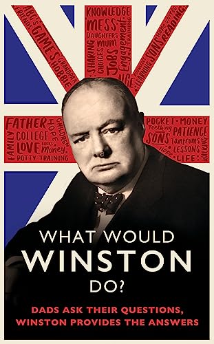 9780751580501: What Would Winston Do?: Dads ask their questions, Winston provides the answers: THE PERFECT GIFT FOR DADS THIS FATHER'S DAY: THE PERFECT GIFT FOR DADS THIS CHRISTMAS