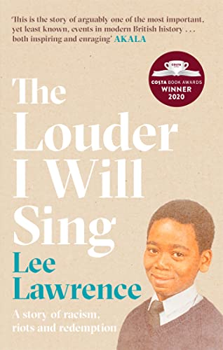Beispielbild fr The Louder I Will Sing: A story of racism, riots and redemption: Winner of the 2020 Costa Biography Award zum Verkauf von WorldofBooks