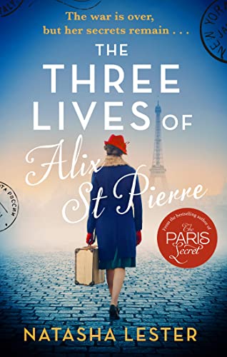 Stock image for The Three Lives of Alix St Pierre: a breathtaking historical romance set in war-torn Paris for sale by WorldofBooks