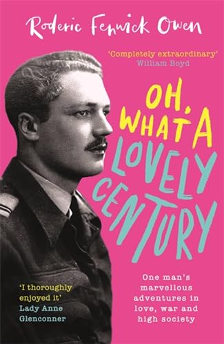 Beispielbild fr Oh, What a Lovely Century: One man's marvellous adventures in love, war and high society zum Verkauf von AwesomeBooks