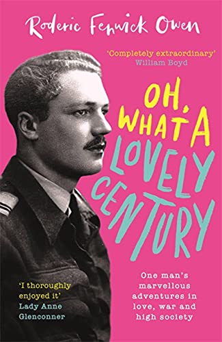 9780751583021: Oh, What a Lovely Century: One man's marvellous adventures in love, war and high society