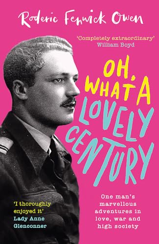 Stock image for Oh, What a Lovely Century: One mans marvellous adventures in love, war and high society for sale by Bookoutlet1