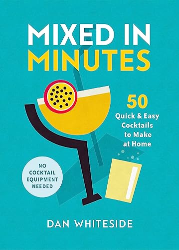 Stock image for Mixed in Minutes: 50 quick and easy cocktails to make at home for sale by AwesomeBooks