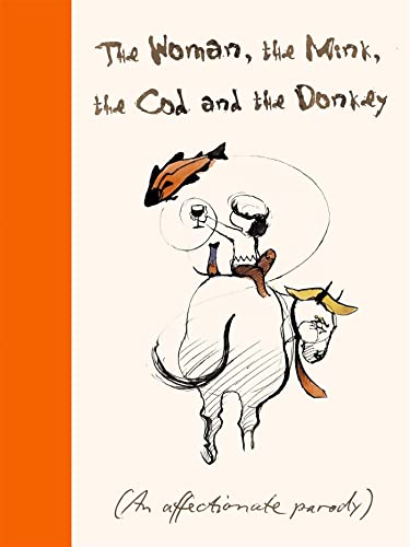 Imagen de archivo de The Woman, The Mink, The Cod and The Donkey: An affectionate parody a la venta por SecondSale