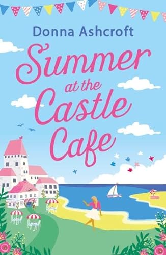 Stock image for Summer at the Castle Cafe: An utterly perfect feel good romantic comedy for sale by WorldofBooks
