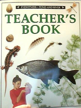 9780751605631: Teacher's Book Eyewitness-Pond and River (Condensed for Revies, Volume 1)