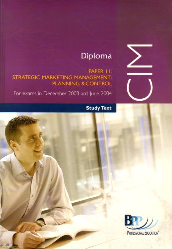 Beispielbild fr CIM Diploma Paper 11: Strategic Marketing Management: Planning and Control for exams in December 2003 and June 2004 - Study Text (CIM Study Text) zum Verkauf von Reuseabook