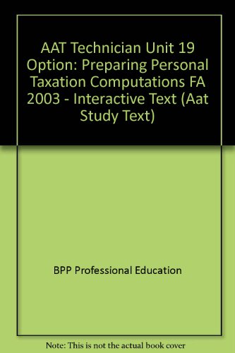 Beispielbild fr AAT Technician Unit 19 Option: Preparing Personal Taxation Computations FA 2003 - Interactive Text (Aat Study Text) zum Verkauf von Reuseabook