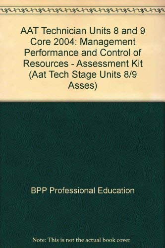 Beispielbild fr AAT Technician Units 8 and 9 Core 2004: Management Performance and Control of Resources - Assessment Kit (Aat Tech Stage Units 8/9 Asses) zum Verkauf von AwesomeBooks