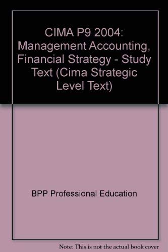 Imagen de archivo de CIMA P9 2004: Management Accounting, Financial Strategy - Study Text (Cima Strategic Level Text) a la venta por medimops