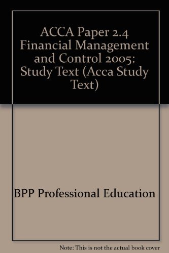Imagen de archivo de ACCA Paper 2.4 Financial Management and Control 2005: Study Text (Acca Study Text) a la venta por AwesomeBooks