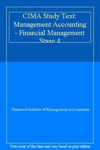 Management Accounting - Financial Management (Stage 4) (CIMA Study Text) (9780751730159) by Chartered Institute Of Management Accountants