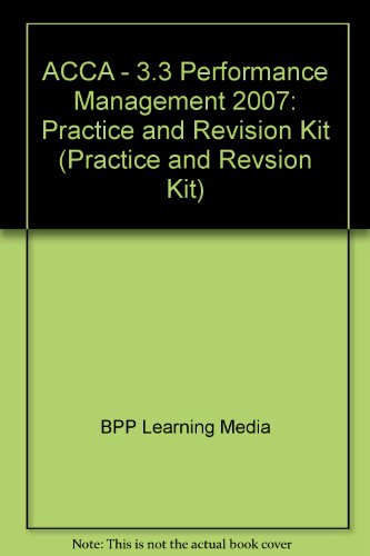 Stock image for ACCA - 3.3 Performance Management 2007: Practice and Revision Kit (Practice and Revsion Kit) for sale by AwesomeBooks