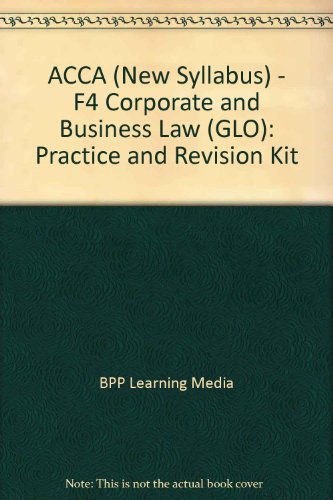 Imagen de archivo de ACCA (New Syllabus) - F4 Corporate and Business Law (GLO): Practice and Revision Kit a la venta por Hay-on-Wye Booksellers