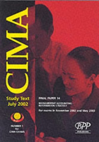Stock image for CIMA Paper 14 - Management Accounting - Information Strategy (FLIS): Study Text (2002) (CIMA Study Text: Final Level Paper) (CIMA Study Texts) for sale by Phatpocket Limited