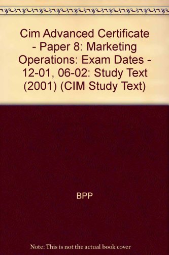 Beispielbild fr CIM Advanced Certificate - Paper 8: Marketing Operations: Exam Dates - 12-01 06-02: Study Text (2001) (CIM Study Text: Advanced Certificate) zum Verkauf von UBUCUU S.R.L.