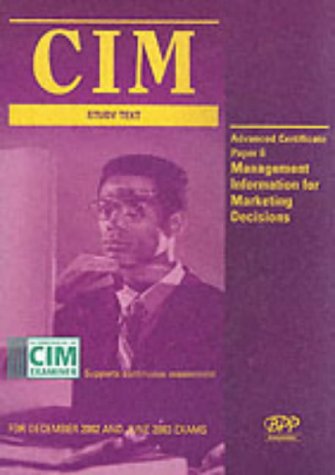 Stock image for CIM Advanced Certificate - Paper 6: Management Information for Marketing Decisions: Study Text (2002) (CIM Study Text: Advanced Certificate) for sale by Phatpocket Limited