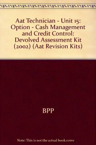 Beispielbild fr Aat Technician - Unit 15: Option - Cash Management and Credit Control: Devolved Assessment Kit (2002) (Aat Revision Kits) zum Verkauf von AwesomeBooks
