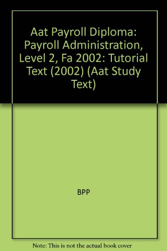 Stock image for AAT Payroll Diploma: Payroll Administration, Level 2, FA 2002: Tutorial Text (2002) for sale by MusicMagpie