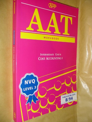 Stock image for AAT - Cost Accounting - Unit 6 (Intermediate Stage) Workbook for sale by MusicMagpie