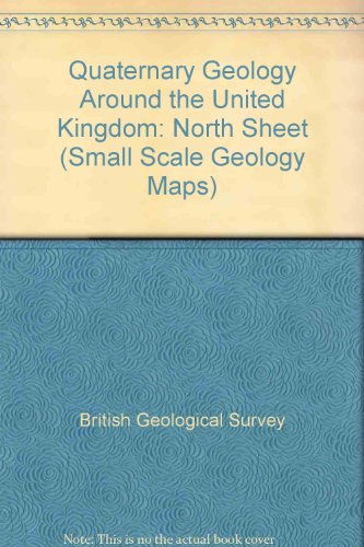 Quaternary Geology Around the United Kingdom (Small Scale Geology Maps) (9780751829112) by British Geological Survey