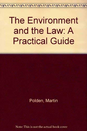 The environment and the law: Earth, air, fire, and water : a practical guide (9780752000008) by Polden, Martin