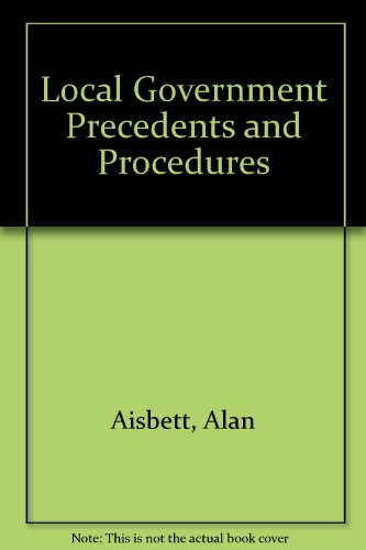 Local Government Precedents and Procedure (9780752001005) by Aisbett, Alan; Grace, Clive
