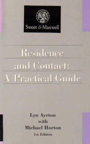 Residence and Contact: A Practical Guide (Practitioner Series) (9780752001135) by Ayrton Michael, Lyn And Horton