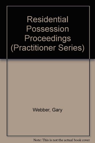 Residential Possession Proceedings (Practitioner Series) (9780752004310) by Webber, Gary