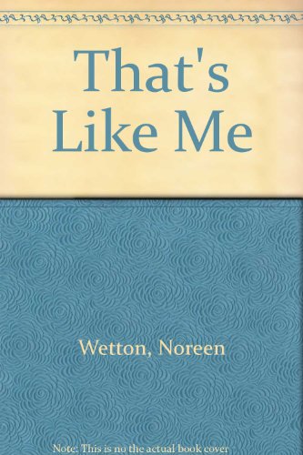 That's Like Me (9780752100326) by Wetton, Noreen; Baber, Steve