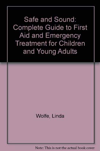 Imagen de archivo de Safe and Sound: Complete Guide to First Aid and Emergency Treatment for Children and Young Adults a la venta por WorldofBooks