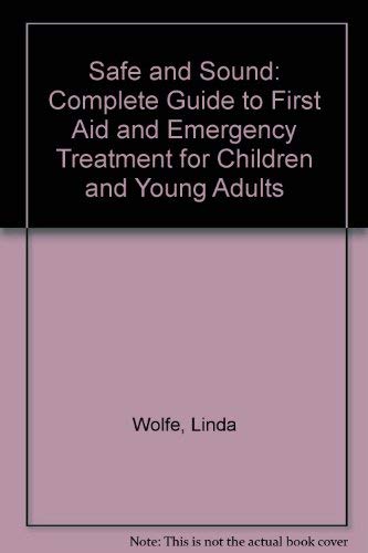 Stock image for Safe and Sound: Complete Guide to First Aid and Emergency Treatment for Children and Young Adults for sale by WorldofBooks