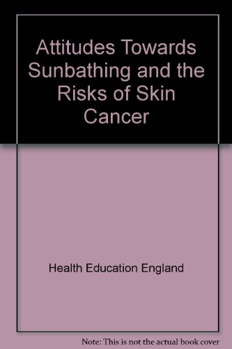 9780752107844: Attitudes Towards Sunbathing and the Risks of Skin Cancer