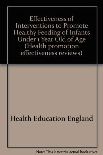 Stock image for Effectiveness of Interventions to Promote Healthy Feeding of Infants Under One Year of Age (Health Promotion Effectiveness Reviews) for sale by Phatpocket Limited