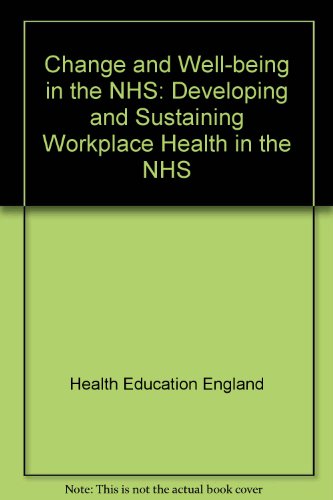 9780752112886: Change and Well-being in the NHS: Developing and Sustaining Workplace Health in the NHS