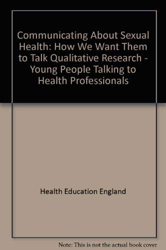 Stock image for Talking About Sexual Health: Interviews with Young People and Health Professionals: Qualitative Research for sale by Phatpocket Limited