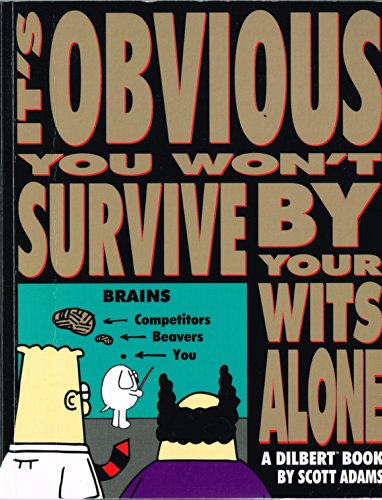 Beispielbild fr Dilbert: It's Obvious You Won't Survive by Your Wits Alone zum Verkauf von SecondSale