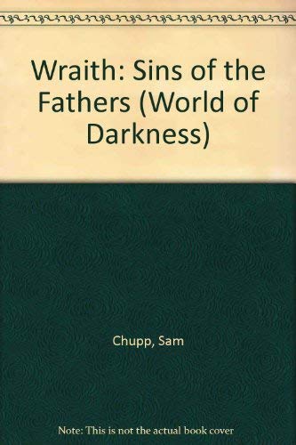 Imagen de archivo de Wraith: Sins of the Fathers (World of Darkness S.) a la venta por AwesomeBooks