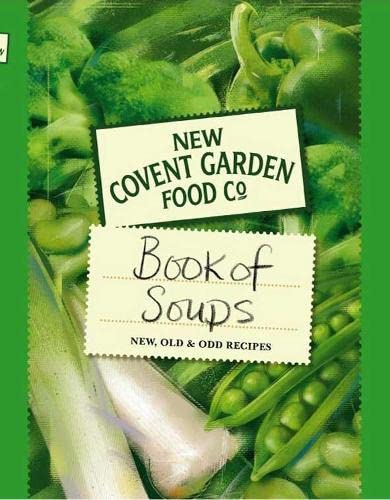 Beispielbild fr New Covent Garden Soup Company's Book of Soups: New, Old & Odd Recipes zum Verkauf von SecondSale