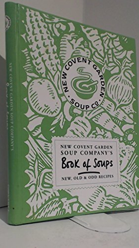 Stock image for New Covent Garden Soup Companys Book of Soups: New, Old Odd Recipes for sale by Goodwill Books