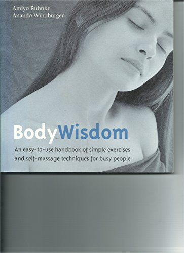 Stock image for Body Wisdom: Simple Massage and Meditation Techniques for Busy People for sale by Reuseabook
