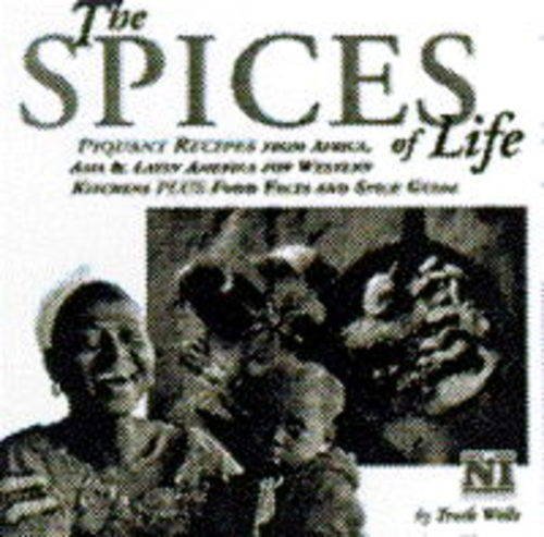 Stock image for The Spices of Life: Piquant Recipes from Africa, Asia and Latin America for Western Kitchens for sale by WorldofBooks