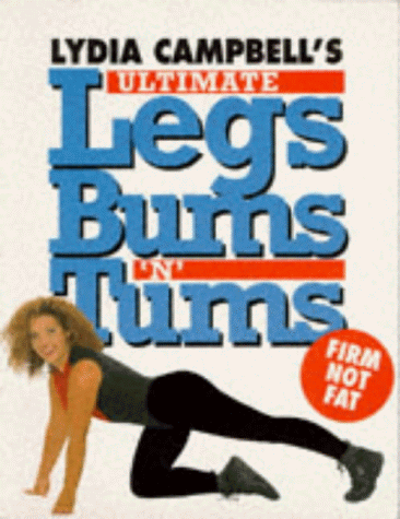 Imagen de archivo de Lydia Campbell's Ultimate Legs, Bums 'n' Tums: Safe, Effective, Fun! a la venta por AwesomeBooks