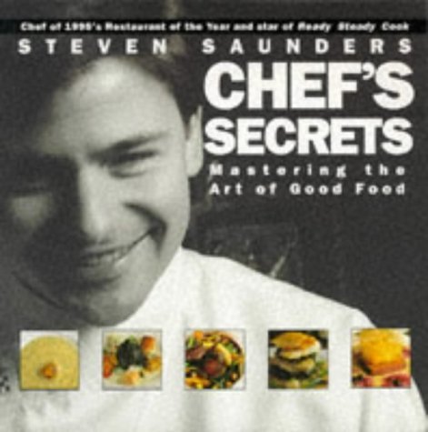 Chef's secrets: mastering the art of good food (9780752205816) by SAUNDERS, Steven