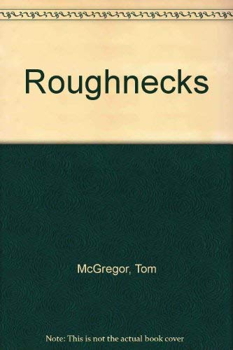 Roughnecks: The Official Guide to the BBC Drama Series (9780752207360) by McGregor, Tom