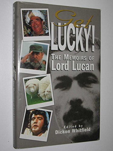Stock image for Get Lucky!: The Memoirs of Lord Lucan for sale by Reuseabook
