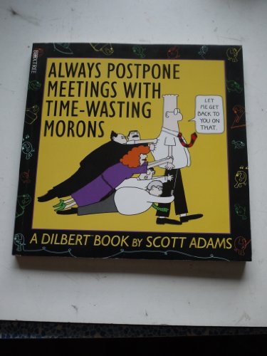 Beispielbild fr Dilbert : Always Postpone Meetings With Time-Wasting Morons zum Verkauf von Goodwill