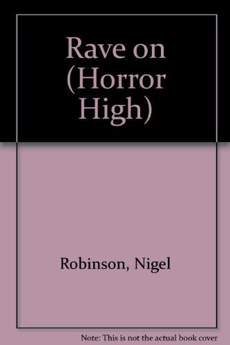 Rave on (Horror High) (9780752209715) by Robinson, Nigel
