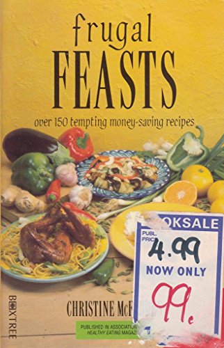 Imagen de archivo de Frugal Feasts: Over 150 Tempting Money-saving Recipes a la venta por SecondSale
